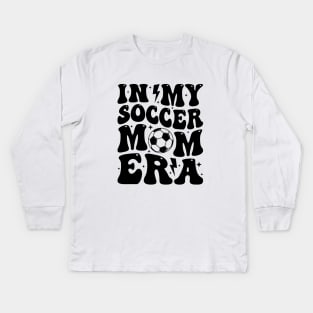 In My Soccer Mom Era Groovy Sports Parent Trendy Soccer Mama Kids Long Sleeve T-Shirt